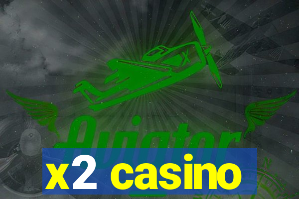 x2 casino